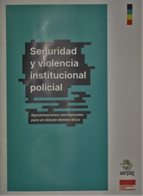 Seguridad y violencia institucional policial : aproximaciones conceptuales para un debate democrático