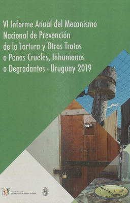 Informe Anual del Mecanismo Nacional de Prevención de la Tortura y Otros Tratos o Penas Crueles, Inhumanos o Degradantes - Uruguay 2019, 6