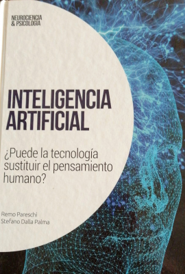 Inteligencia artificial : ¿puede la tecnología sustituir el pensamiento humano?