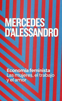 Economía feminista : las mujeres, el trabajo y el amor