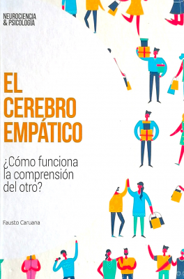 El cerebro empático : ¿cómo funciona la comprensión del otro?