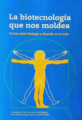 La biotecnología que nos moldea : cruces entre biología y filosofía en el aula