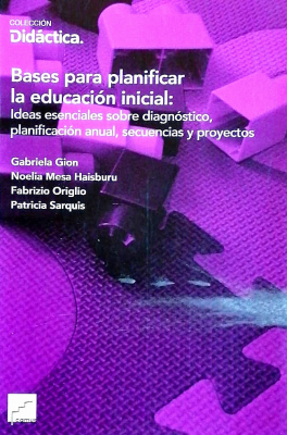 Bases para planificar la educación inicial : ideas esenciales sobre diagnóstico, planificación anual, secuencias y proyectos