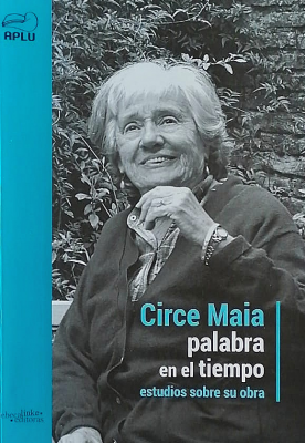 Circe Maia : palabra en el tiempo