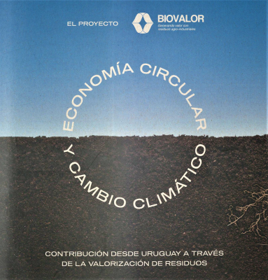 Economía circular y cambio climático : contribución desde Uruguay a través de la valorización de residuos : el Proyecto Biovalor