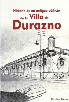 Historia de un antiguo edificio de la Villa de Durazno