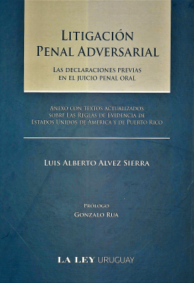 Litigación Penal Adversarial : Las declaraciones previas en el juicio penal oral