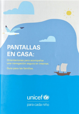 Pantallas en casa: orientaciones para acompañar una navegación segura en internet : guía para las familias