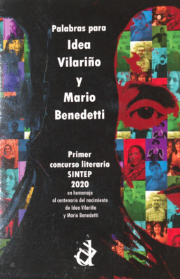 Palabras para Idea Vilariño y Mario Benedetti : primer concurso literario SINTEP 2020 en homenaje al centenario del nacimiento de Idea Vilariño y Mario Benedetti