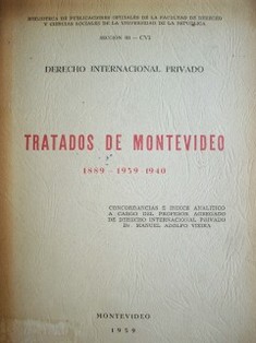 Derecho internacional privado : tratados de Montevideo : 1889 - 1939 - 1940