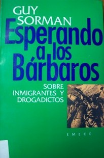 Esperando a los bárbaros : sobre inmigrantes y drogadictos