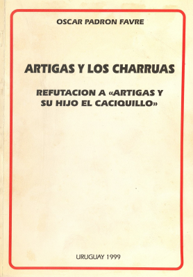 Artigas y los charruas : refutación a "Artigas y su hijo el Caciquillo" de Carlos Maggi
