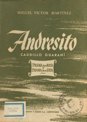 Andresito : caudillo guaraní : drama de su raza y drama de su vida