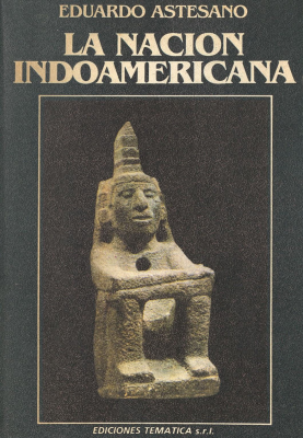 La nación indoamericana : (500 años a. de Cristo - 1.500 años después de Cristo)