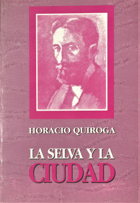 La selva y la ciudad : cuentos, teatro, guión cinematográfico, artículos varios