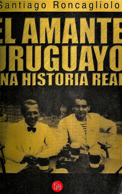 El amante uruguayo : una historia real