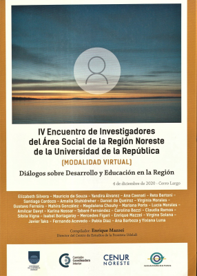 Encuentro de Investigadores del Area Social de la Región Noreste de la Universidad de la República (4º) : (modalidad virtual) : diálogos sobre el desarrollo y educación en la región