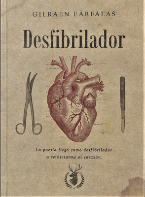 Desfibrilador : la poesía llegó como desfibrilador a reiniciarme el corazón