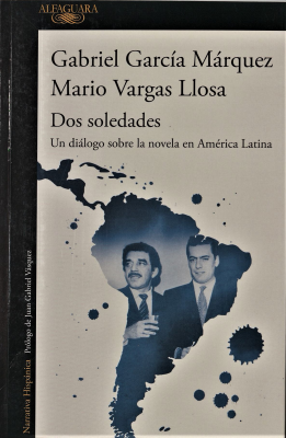 Gabriel García Márquez, Mario Vargas Llosa : dos soledades : un diálogo sobre la novela en América Latina
