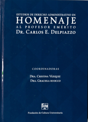 Estudios de derecho administrativo en homenaje al Prof. Emérito Dr. Carlos E. Delpiazzo