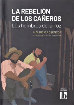 La rebelión de los cañeros : Los hombres del arroz