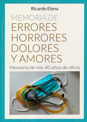 Memoria de errores, horrores, dolores y amores : memoria de mis 40 años de oficio