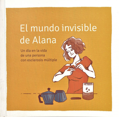 El mundo invisible de Alana : un día en la vida de una persona con esclerosis múltiple