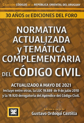 Normativa actualizada y temática complementaria del código civil : incluye entre otras, la LUC 19.889 de 9 de julio 2010 y la 19.920 derogatoria del Apéndice del Código Civil