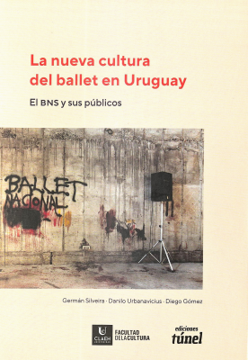 La nueva cultura del ballet en Uruguay : el BNS y sus públicos