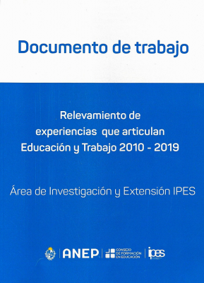 Documento de trabajo : relevamiento de experiencias que articulan : educación y trabajo 2010 - 2019