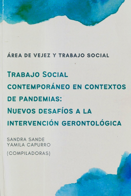 Trabajo Social contemporáneo en contextos de pandemias : nuevos desafíos a la intervención gerontológica