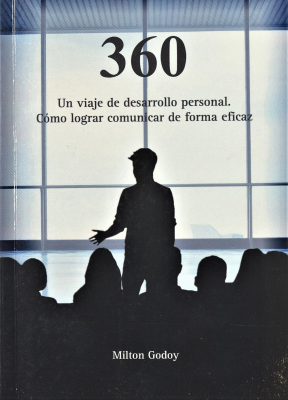 360 : un viaje de desarrollo personal : cómo lograr comunicar de forma eficaz