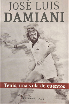 José Luis Damiani : tenis, una vida de cuentos