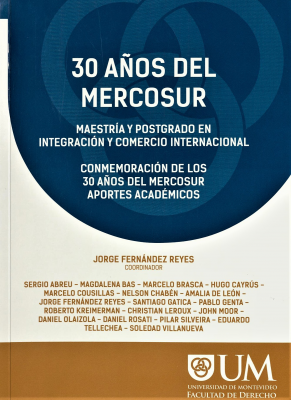 30 años del Mercosur : Maestría y Postgrado en Integración y Comercio Internacional