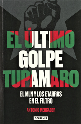 El último golpe tupamaro : el MLN y los etarras en el filtro