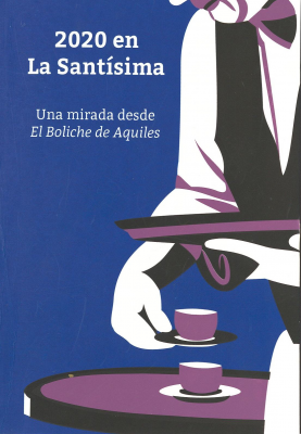 2020 en La Santísima : una mirada desde El Boliche de Aquiles