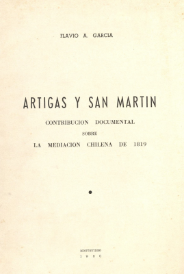 Artigas y San Martín contribución documental sobre la mediación chilena de 1819