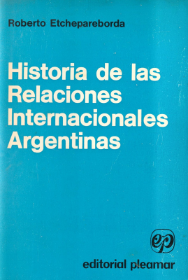 Historia de las relaciones internacionales argentinas