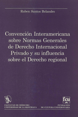 Convención Interamericana sobre Normas Generales de Derecho Internacional Privado y su influencia sobre el Derecho regional