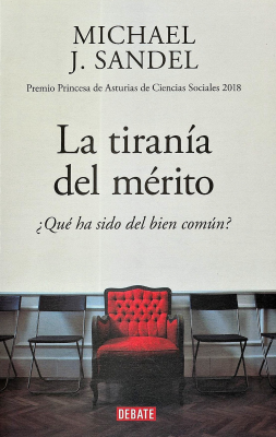 La tiranía del mérito : ¿qué ha sido del bien común?