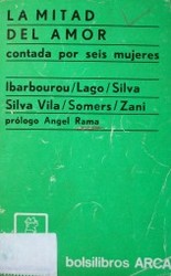 La mitad del amor : contada por seis mujeres