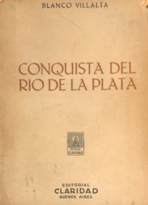 Conquista del R&iacute;o de la Plata : historia novelada