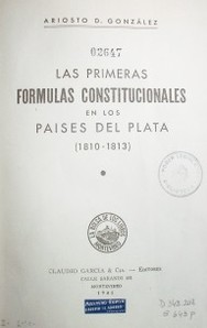 Las primeras fórmulas constitucionales en los países del Plata (1810-1913)