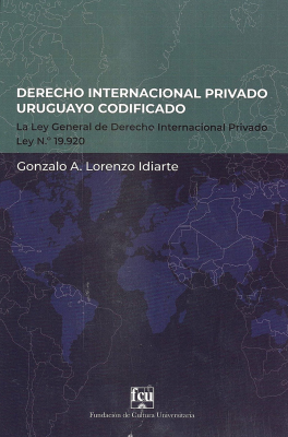 Derecho Internacional Privado uruguayo codificado : la ley general de Derecho Internacional Privado : Ley nº 19.920