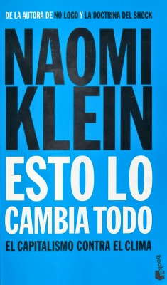 Esto lo cambia todo : el capitalismo contra el clima