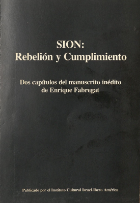 Sion: rebelión y cumplimiento : dos capítulos del manuscrito inédito de Enrique Fabregat