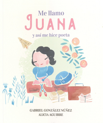 Me llamo Juana y así me hice poeta