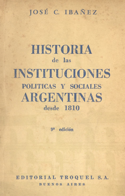 Historia de las Instituciones Políticas y Sociales Argentinas (Desde 1810)