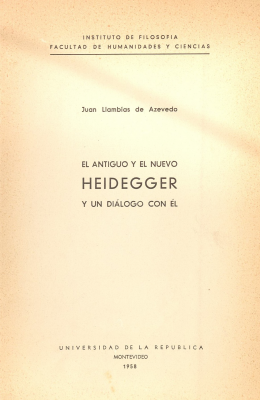 El antiguo y el nuevo Heidegger y un diálogo con él