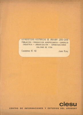 Estadísticas históricas de Uruguay 1850-1930 : población, producción agropecuaria, comercio, industria, urbanización, comunicaciones, calidad de vida